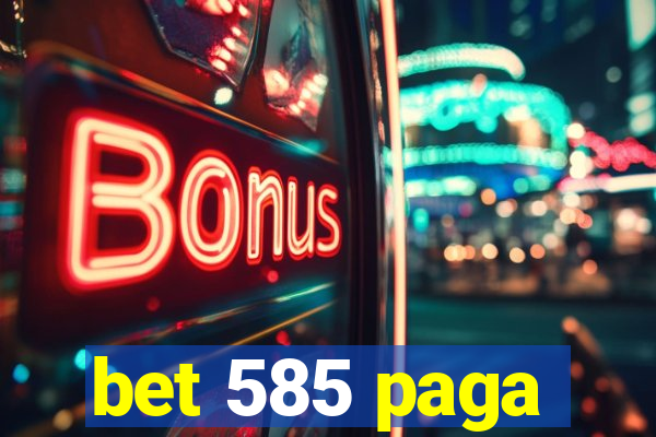 bet 585 paga